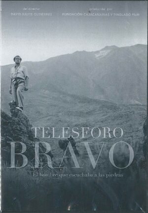 TELESFORO BRAVO. EL HOMBRE QUE ESCUCHABA A LAS PIEDRAS