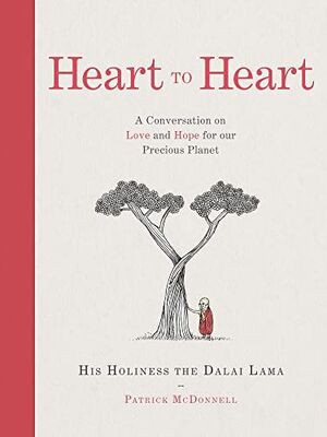 HEART TO HEART - A CONVERSATION ON LOVE AND HOPE FOR OUR PRECIOUS PLANET