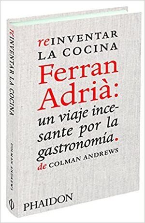 REINVENTAR LA COCINA FERRAN ADRIA VIAJE INCESANTE