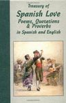 TREASURY OF SPANISH LOVE POEMS, QUOTATIONS & PROVERBS