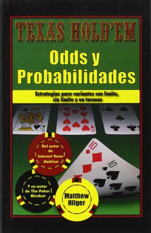 TEXAS HOLD'EM ODDS Y PROBABILIDADES: ESTRATEGIAS PARA VARIANTES CON LÍMITE, SIN