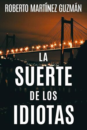 LA SUERTE DE LOS IDIOTAS (LUCAS ACEVEDO 1)