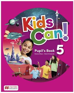 KIDS CAN! 5 PUPIL'S BOOK: LIBRO DE TEXTO DE INGLÉS IMPRESO