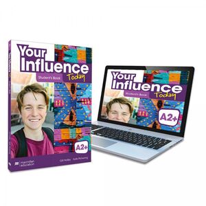 YOUR INFLUENCE TODAY A2+ STUDENT'S BOOK: LIBRO DE TEXTO Y VERSIÓN DIGITAL (LICEN