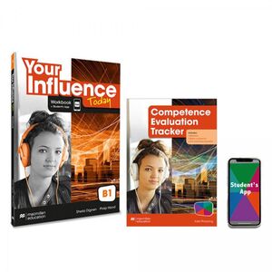 YOUR INFLUENCE TODAY B1 WORKBOOK, COMPETENCE EVALUATION TRACKER Y STUDENT'S APP