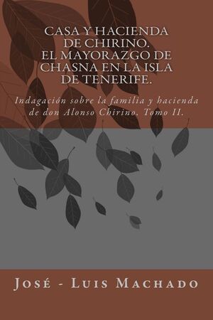 CASA Y HACIENDA DE CHIRINO EL MAYORAZGO DE CHASNA EN LA ISLA DE