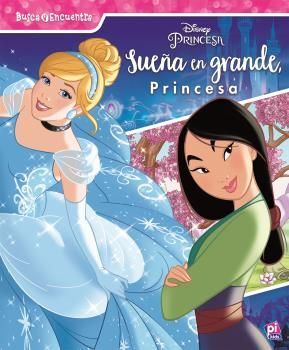 SUEÑA EN GRANDE PRINCESA.(DISNEY PRINCESA)