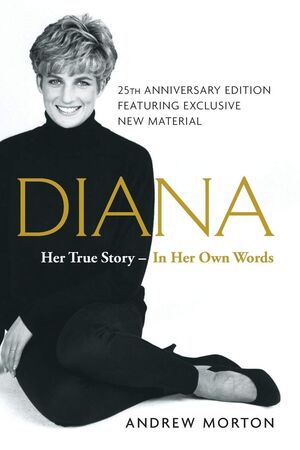 DIANA: HER TRUE STORY - IN HER OWN WORDS