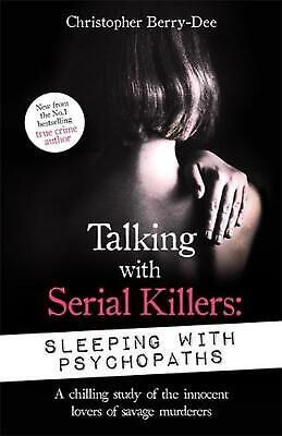 TALKING WITH SERIAL KILLERS: SLEEPING WITH PSYCHOPATHS (SEGUNDA MANO)