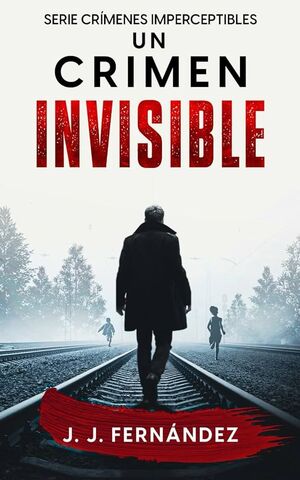 CRIMEN INVISIBLE (CRIMENES IMPERCEPTIBLES 1)