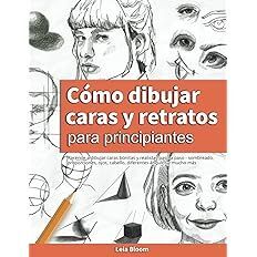 CÓMO DIBUJAR CARAS Y RETRATOS PARA PRINCIPIANTES