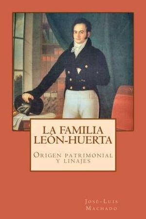 LA FAMILA LEON-HUERTA. ORIGEN PATRIMONIAL Y LINAJES