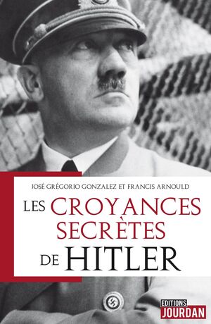 LES CROYANCES SECRÈTES DE HITLER