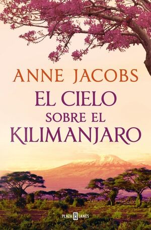 EL CIELO SOBRE EL KILIMANJARO (SUEÑOS DE AFRICA 1)