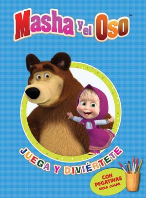 JUEGA Y DIVIÉRTETE (MASHA Y EL OSO. ACTIVIDADES)