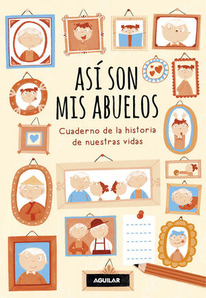 ASÍ SON MIS ABUELOS. CUADERNO DE LA HISTORIA DE NUESTRAS VIDAS. BELTRÁN,  REBECCA ; ZURITA, ANA. Libro en papel. 9788403518261 Todo Hobby La Clave sl