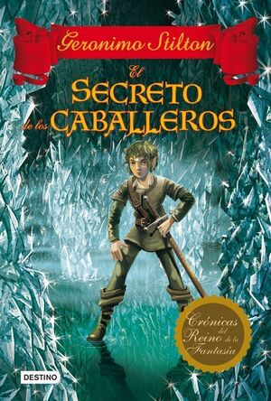 EL SECRETO DE LOS CABALLEROS (CRÓNICAS DEL REINO DE LA FANTASÍA 6)