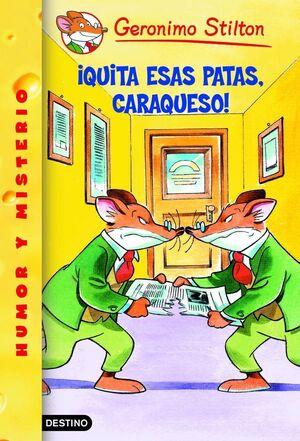 ¡QUITA ESAS PATAS, CARAQUESO! (GERONIMO STILTON 9)