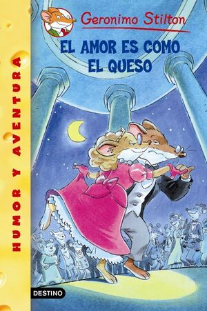 EL AMOR ES COMO EL QUESO (GERONIMO STILTON 13)