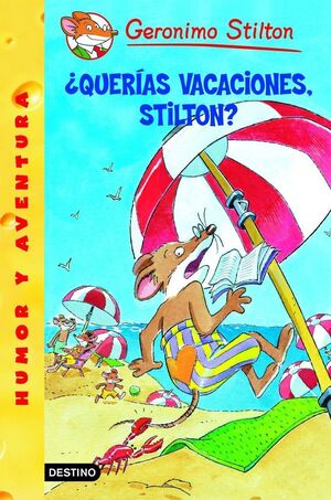 ¿QUERÍAS VACACIONES, STILTON? (GERONIMO STILTON 19)