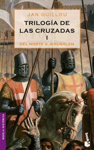 TRILOGÍA DE LAS CRUZADAS I. DEL NORTE A JERUSALÉN