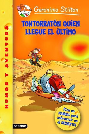 TONTORRATÓN QUIEN LLEGUE EL ÚLTIMO (GERONIMO STILTON 23)