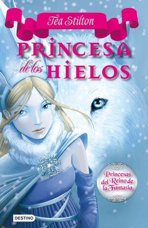 PRINCESA DE LOS HIELOS (PRINCESAS DEL REINO DE LA FANTASÍA 1)