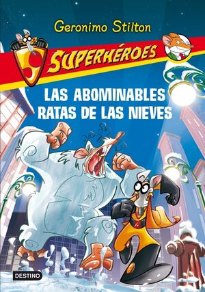 LAS ABOMINABLES RATAS DE LAS NIEVES (SUPERHÉROES 7)