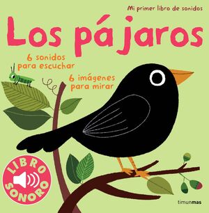 LOS PÁJAROS. MI PRIMER LIBRO DE SONIDOS