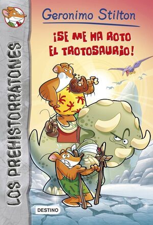 ¡SE ME HA ROTO EL TROTOSAURIO! (PREHISTORRATONES 5)