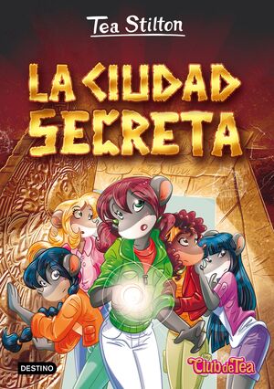 LA CIUDAD SECRETA (TEA STILTON 3)