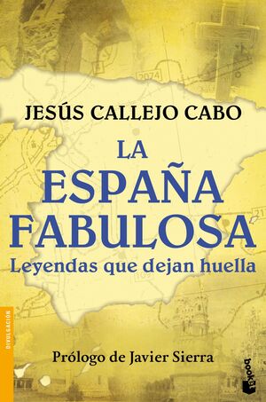 LA ESPAÑA FABULOSA. LEYENDAS QUE DEJAN HUELLA