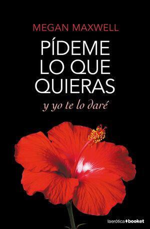 PÍDEME LO QUE QUIERAS Y YO TE LO DARÉ (PÍDEME LO QUE QUIERAS 4)