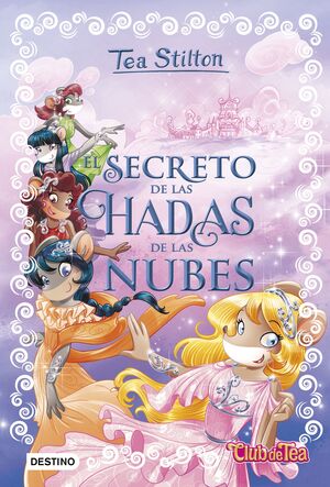 EL SECRETO DE LAS HADAS DE LAS NUBES (TEA STILTON ESPECIAL 3)