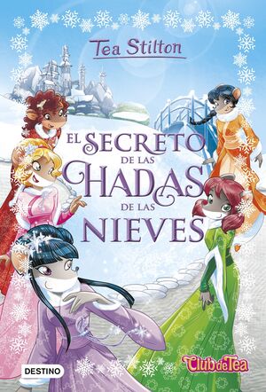 EL SECRETO DE LAS HADAS DE LAS NIEVES (TEA STILTON ESPECIAL 2)