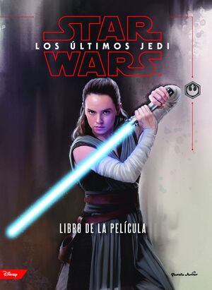 STAR WARS. LOS ÚLTIMOS JEDI. EL LIBRO DE LA PELÍCULA