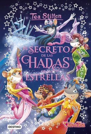 EL SECRETO DE LAS HADAS DE LAS ESTRELLAS (TEA STILTON ESPECIAL 7)