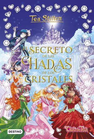 EL SECRETO DE LAS HADAS DE LOS CRISTALES (TEA STILTON ESPECIAL 6)