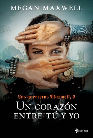 UN CORAZÓN ENTRE TÚ Y YO (LAS GUERRERAS MAXWELL 6)