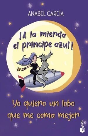 A LA MIERDA EL PRÍNCIPE AZUL! YO QUIERO UN LOBO QUE ME COMA MEJO