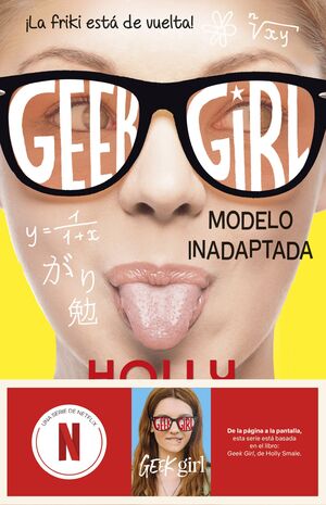 GEEK GIRL 2. MODELO INADAPTADA. AHORA UN SERIE DE NETFLIX