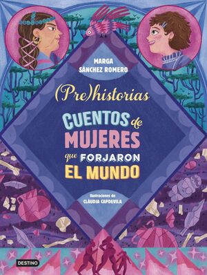 PREHISTORIAS CUENTOS DE MUJERES QUE FORJARON EL MU