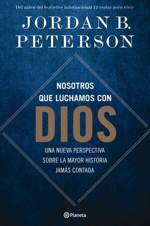 NOSOTROS QUE LUCHAMOS CON DIOS. UNA NUEVA PERSPECTIVA SOBRE LA MAYOR HISTORIA JA