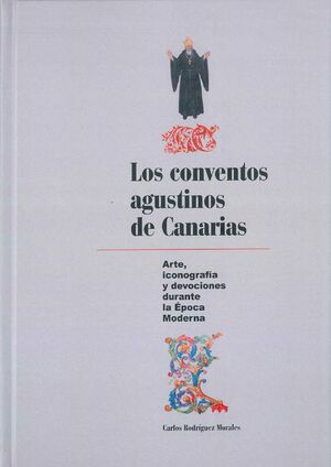 LOS CONVENTOS AGUSTINOS DE CANARIAS: ARTE, ICONOGRAFÍA Y DEVOCIONES