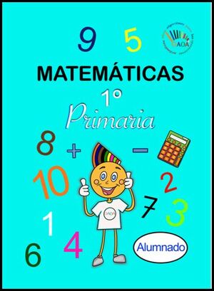 MATEMÁTICAS OAOA. CUADERNO DE ACTIVIDADES. 1º DE PRIMARIA (ALUMNADO).