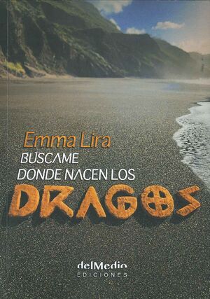 BÚSCAME DONDE NACEN LOS DRAGOS