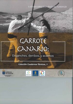 GARROTE CANARIO: ENGANCHES, DERRIBOS Y ACAIMOS