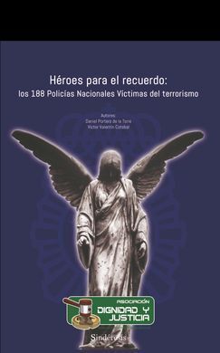 HEROES PARA EL RECUERDO: LOS 188 POLICIAS NACIONALES VICTIMAS DEL TERRORISMO
