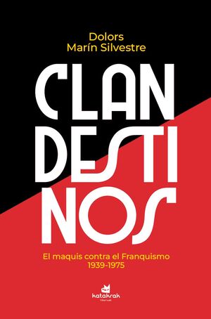 CLANDESTINOS:MAQUIS CONTRA EL FRANQUISMO 1934-1975