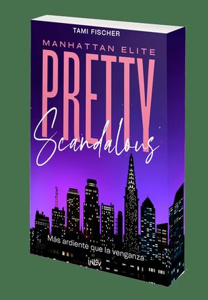 PRETTY SCANDALOUS:MAS ARDIENTE QUE LA VENGANZA